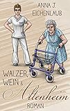Cover zum Buch Walzer, Wein & Altenheim