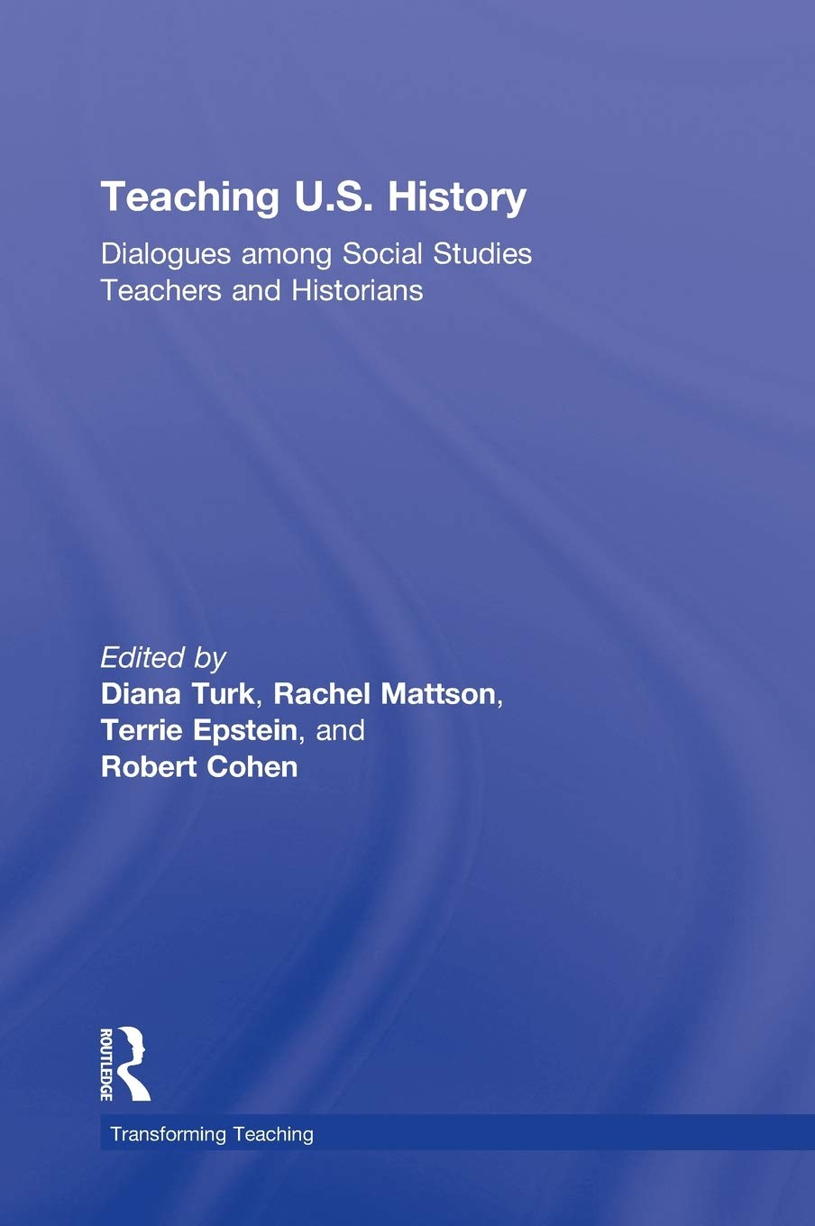 Teaching U.S. History: Dialogues Among Social Studies Teachers and Historians