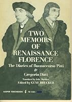 Two Memoirs of Renaissance Florence: The Diaries of Buonacorso Pitti & Gregorio Dati 0061313335 Book Cover