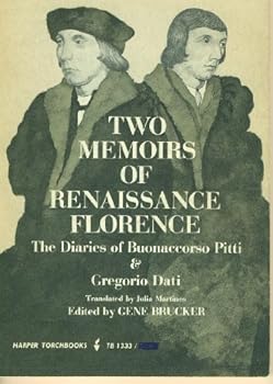 Two Memoirs of Renaissance Florence: The Diaries of Buonacorso Pitti & Gregorio Dati