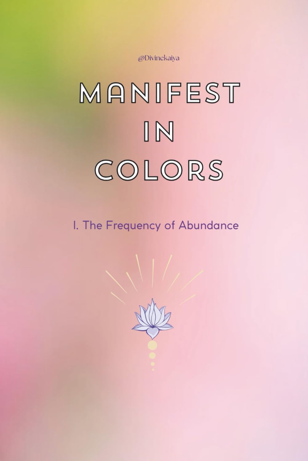 Manifest in Colors #1 - The Frequency of Abundance - A Mandala Coloring Book & Manifestation Guide: A 30-Pages Guide with Positive Affirmations, ... Mandalas for Mindfulness and Creative Flow