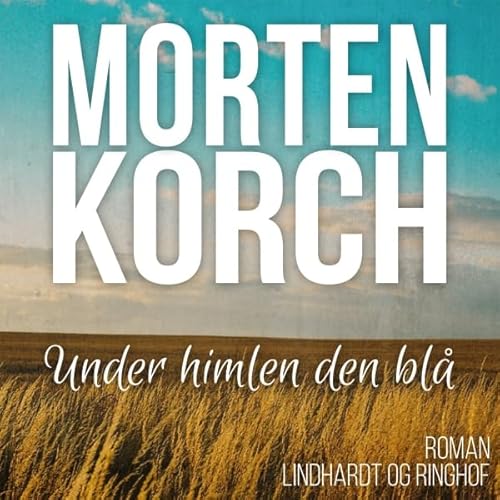 Under himlen den bl&aring; Audiolibro Por Morten Korch arte de portada
