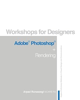 Workshop for Designers Adobe Photoshop and Rendering