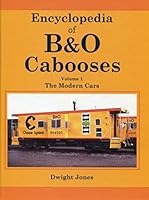 Encyclopedia of B&O Cabooses Vol 1: Modern Cars 0971547688 Book Cover
