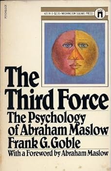 The third force: The psychology of Abraham Maslow by Frank G Goble (1971-12-26)