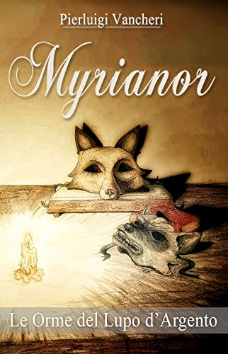 Myrianor: Le Orme del Lupo d'Argento (Italian Edition)