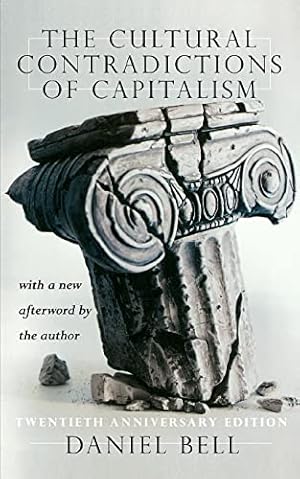 The Cultural Contradictions Of Capitalism (20th Anniversary Edition): 20th Anniversary Edition