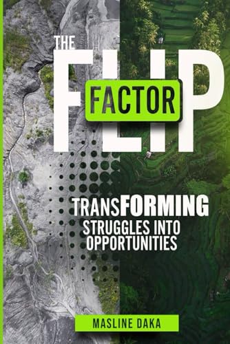 The Flip Factor: Transforming your Struggles into Opportunities