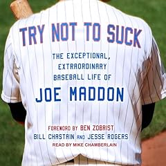 Try Not to Suck Audiolibro Por Bill Chastain, Jesse Rogers, Ben Zobrist - Foreword arte de portada