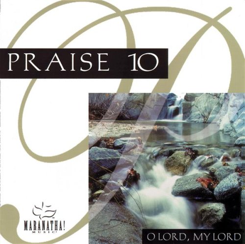 Praise 10 O Lord, My Lord