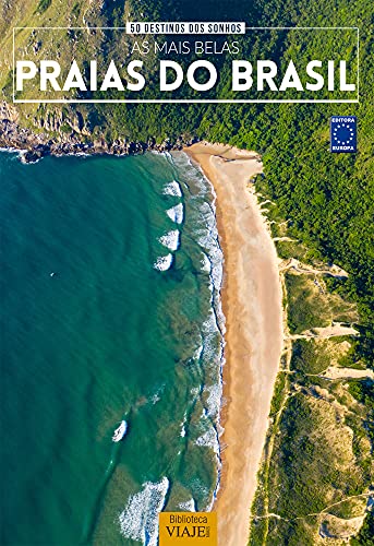 50 Destinos dos Sonhos: As Mais Belas Praias do Brasil