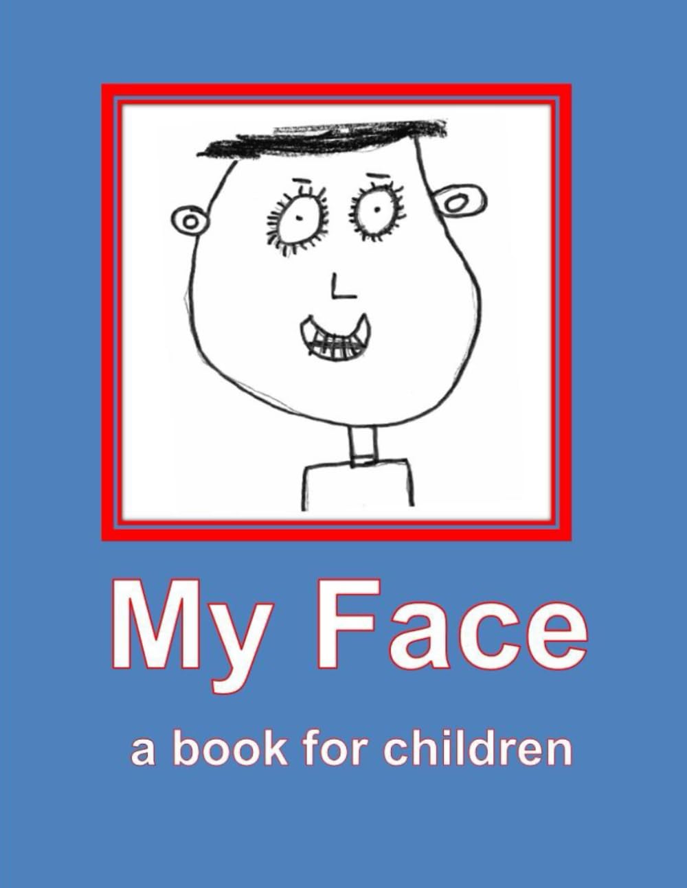 My Face - a book for chidren.: All about my face. (Children like me.)