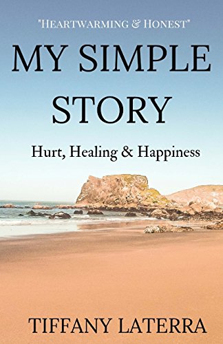 My Simple Story: Hurt, Healing & Happiness