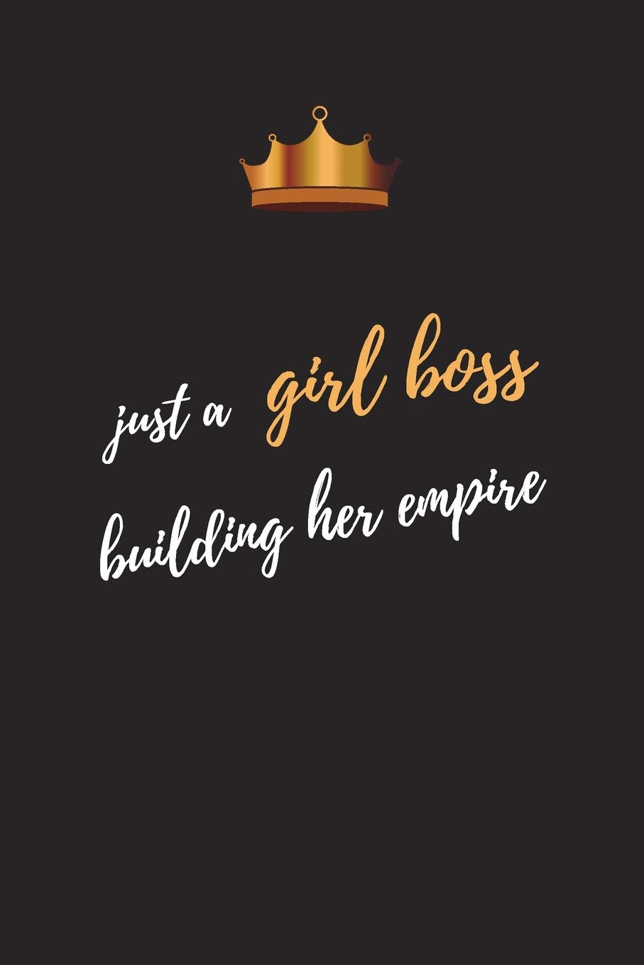 Just A Girl Boss Building Her Empire: Blank Lined Journal Notebook, Size 6x9, Gift Idea for Girl Boss, Boss Lady, Female Entrepreneur Business Owner, ... Secret Santa, New Year, Christmas, Birthday