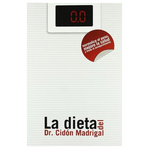 La dieta del Dr. Cidón Madrigal. Normalice el peso, mejore la salud y frene el envejecimiento