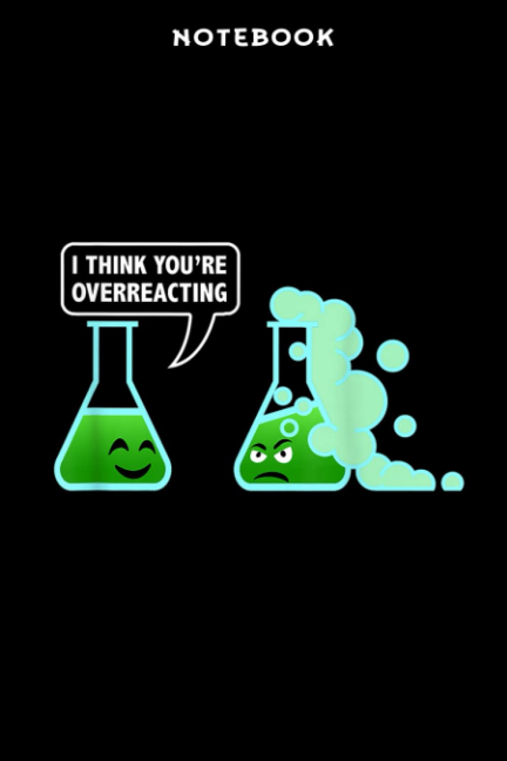 Notebook Ī-think ÿōū rē Ovērrēācting Sārcāstic Chēmistrÿ Sciēncē gift Fūnnÿ: 6" x 9", over 100 pages / Lined Journal,Management,Notebook Journal,Daily Organizer