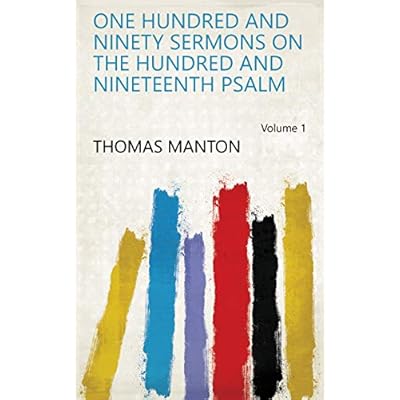 One Hundred and Ninety Sermons on the Hundred and Nineteenth Psalm Volume 1