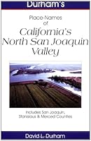 Durham's Place Names Of California's North San Joaquin Valley: Includes San Joaquin, Stanislaus & Merced Counties 1884995373 Book Cover