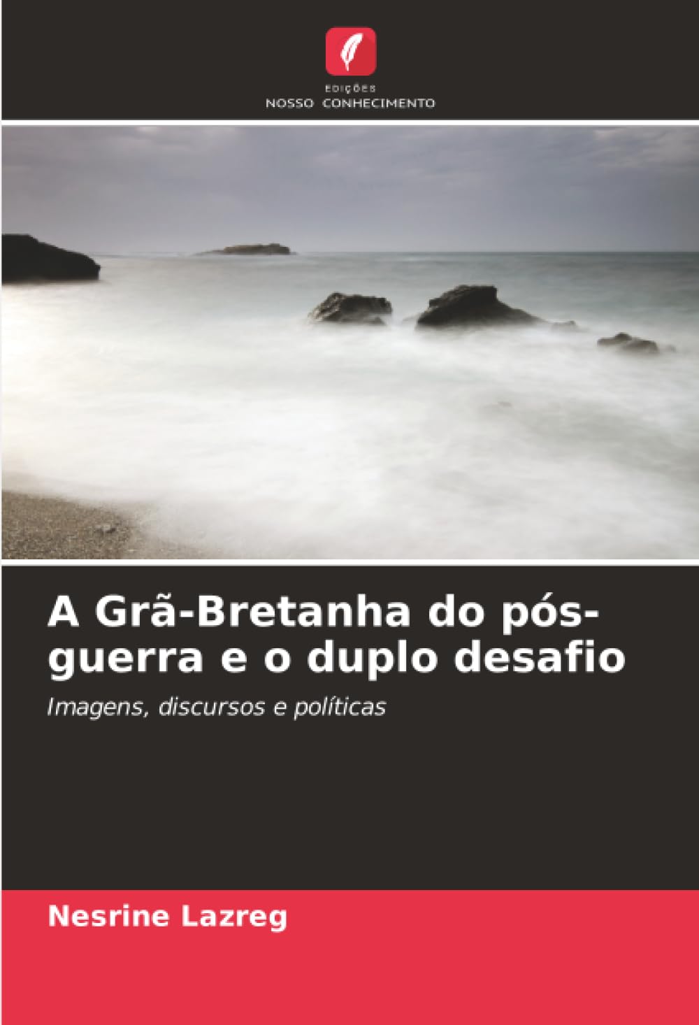A Grã-Bretanha do pós-guerra e o duplo desafio: Imagens, discursos e políticas