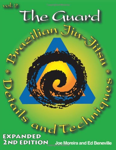 The Guard: Brazilian Jiu-Jitsu Details and Techniques (Second Edition)
