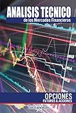 Analisis tecnico de los Mercados Financieros. Opciones, Futuros y Acciones.: (B&W) Ingenieria financiera elemental aplicada la Valoracion de los ... Futuros y Acciones. (Spanish Edition)