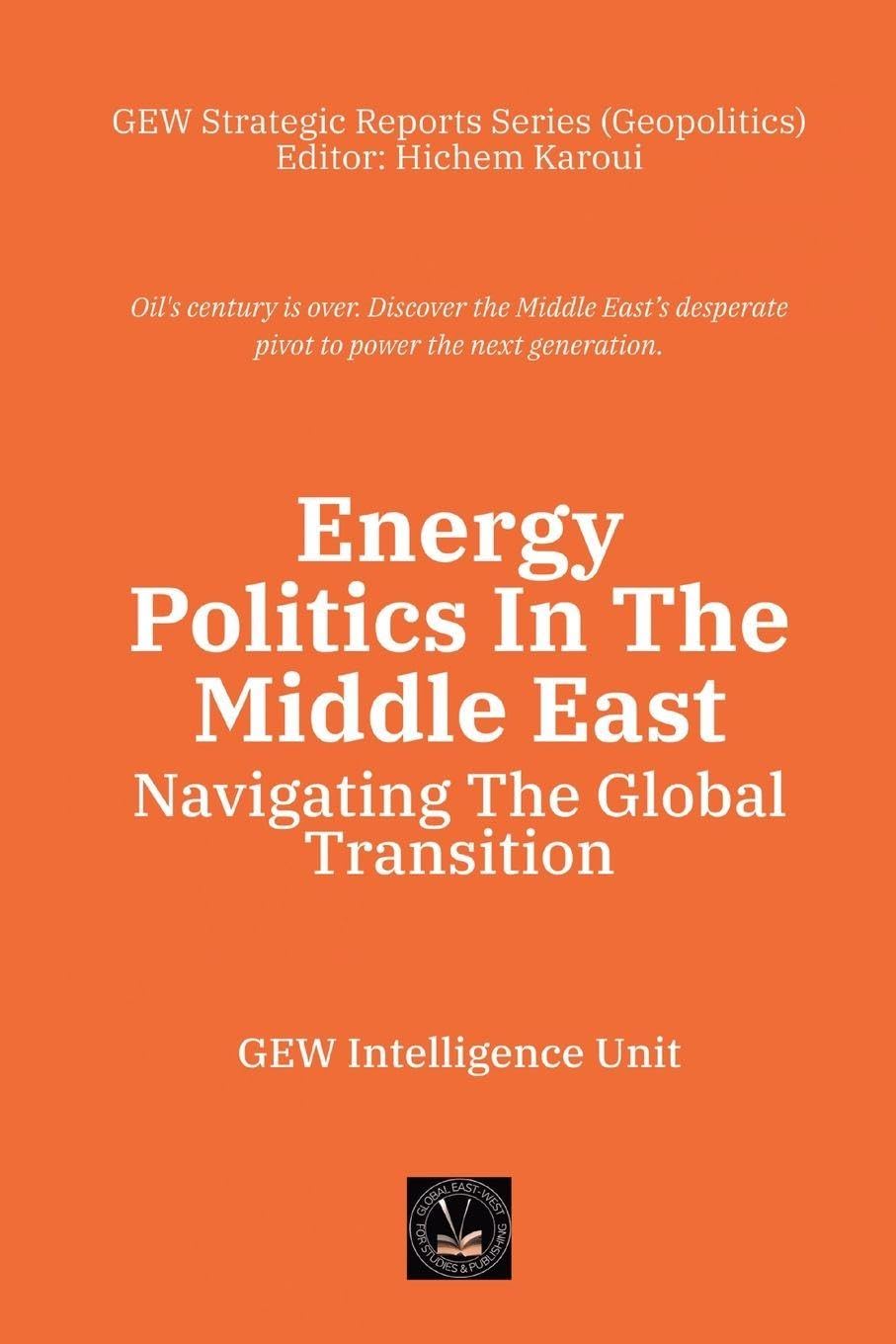Energy Politics In The Middle East: Navigating The Global Transition (Geopolitics)