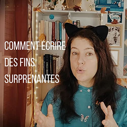 Comment &eacute;crire une fin surprenantes pour vos histoires ?