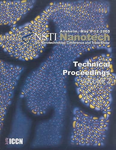 Technical Proceedings of the 2005 NSTI Nanotechnology Conference and Trade Show, Volume 2 (NSTI Nanotech: Technical Proceedings)