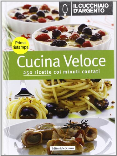 Il Cucchiaio d\'Argento: Cucina Veloce