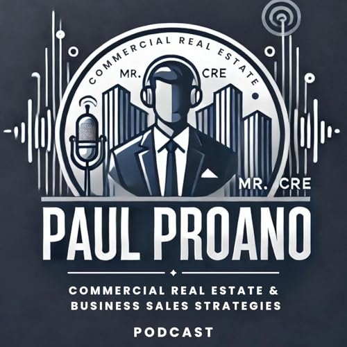 Mr. CRE: Unlocking Success in Commercial Real Estate with Paul Proano cover art
