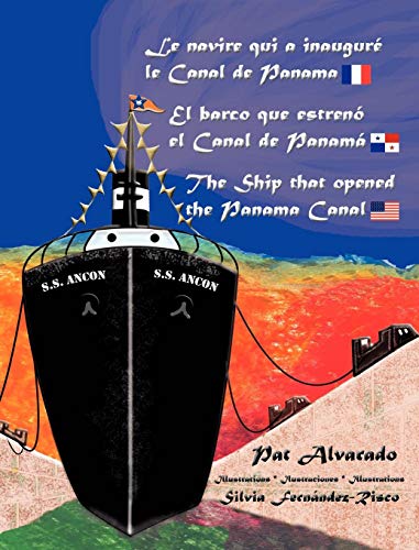 Le Navire Qui a Inaugure Le Canal de Panama * El Barco Que Estreno El Canal de Panama * the Ship That Opened the Panama Canal Le Navire Qui a Inaugure Le Canal de Panama * El Barco Que Estreno El Canal de Panama * the Ship That Opened the Panama Canal