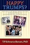HAPPY TRUMPS?: Happiness in the Words, Images, and Lives of Donald Trump, his Ancestors, Spouses, and Descendants