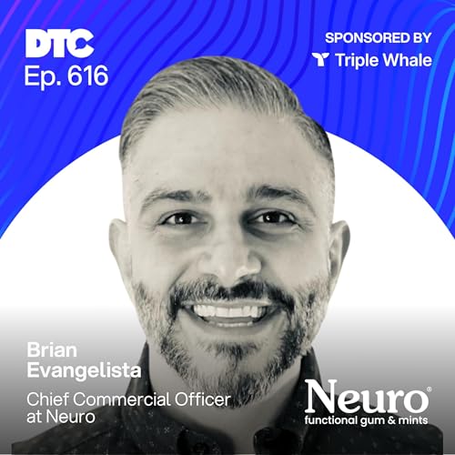 Ep 616: How Neuro Built a Nine-Figure Smart Gum Brand Before Expanding to Retail.