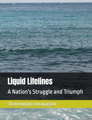 Liquid Lifelines: A Nation's Struggle and Triumph