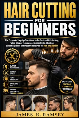 HAIR CUTTING FOR BEGINNERS: The Complete Step-by-Step Guide to Professional Hair Cutting, Fades, Clipper Techniques, Scissor Skills, Blending, Barbering Tools, and Modern Hairstyles for Men and Women image 2