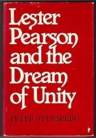 Lester Pearson and the dream of unity 0385134789 Book Cover