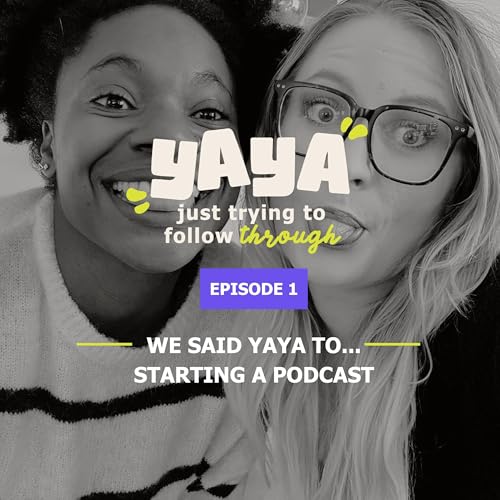 We said Yaya to... Starting a podcast