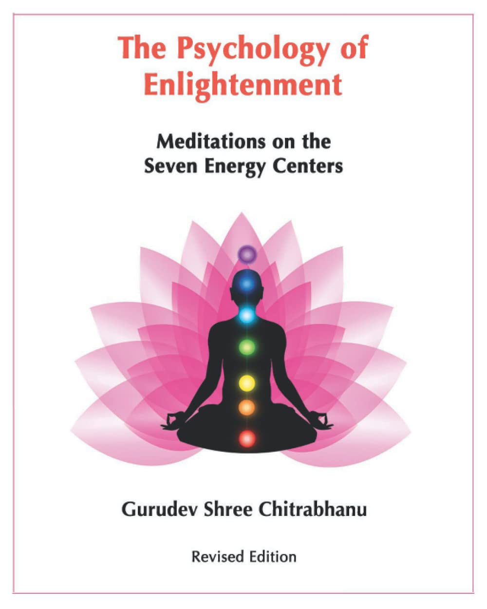 The Psychology of Enlightenment: Meditations on the Seven Energy Centers