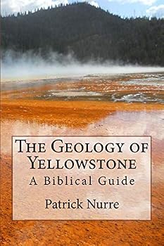 Paperback The Geology of Yellowstone: A Biblical Guide Book