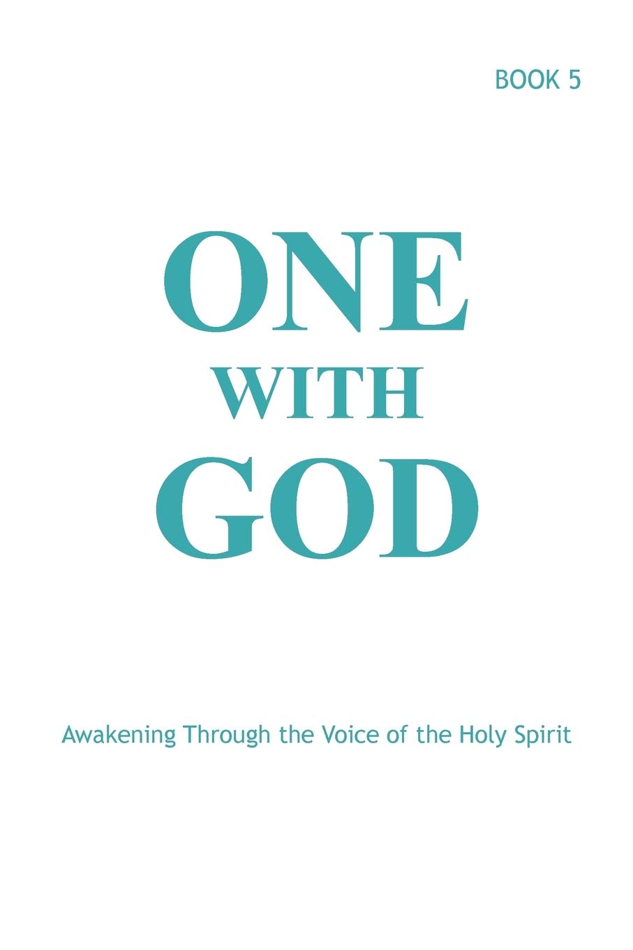 One With God: Awakening Through the Voice of the Holy Spirit - B