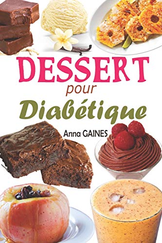 Télécharger Dessert pour diabétique: 30 recettes desserts sans sucre et pâtisserie pour diabétique avec de d Livre eBook France