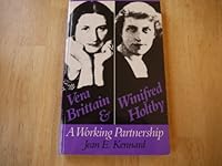 Vera Brittain and Winifred Holtby: A Working Partnership 0874514827 Book Cover