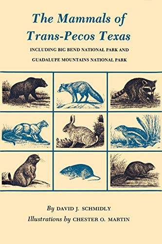 The Mammals of Trans-Pecos Texas: Including Big Bend National Park and Guadalupe Mountains National Park (W. L. Moody Jr. Natural History Ser. Series, 2)