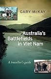  Australia\'s Battlefields in Viet Nam: A traveller\'s guide (English Edition)