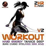 Workout Hard Energy Trance Dance Deep Burn Cardio Gym Jams V2 (2 hrs EDM Rave Fitness DJ mix)