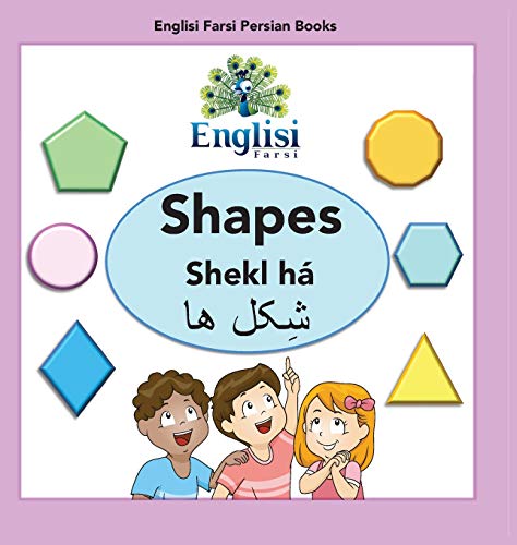 Englisi Farsi Persian Books Shapes Shekl há: In Persian, English & Finglisi: Shapes Shekl há