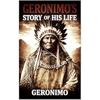GERONIMO&rsquo;S STORY OF HIS LIFE
