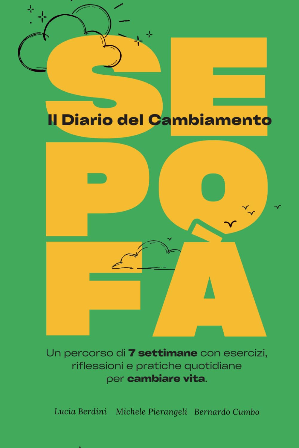 Sepofà! Il diario del cambiamento: Un percorso di 7 settimane con esercizi, riflessioni e pratiche quotidiane per cambiare vita