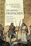 Die ersten Deutschen: Über das rätselhafte Volk der Germanen - Siegfried Fischer-Fabian