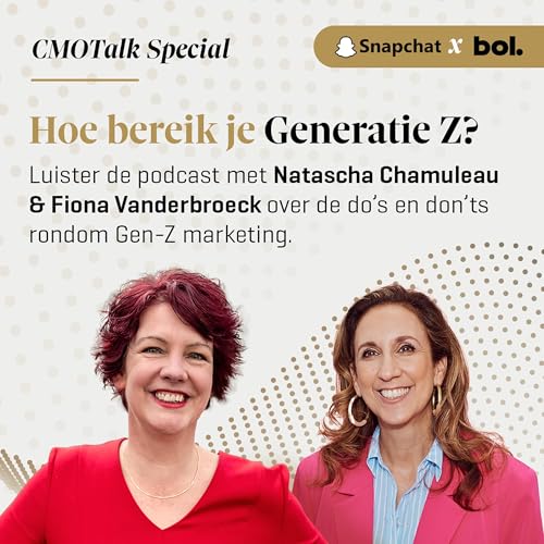 E08 - CMO Special | Snapchat & Bol (Natascha Chamuleau & Fiona Vanderbroeck) over het bereiken van de onbereikbare Generatie Z